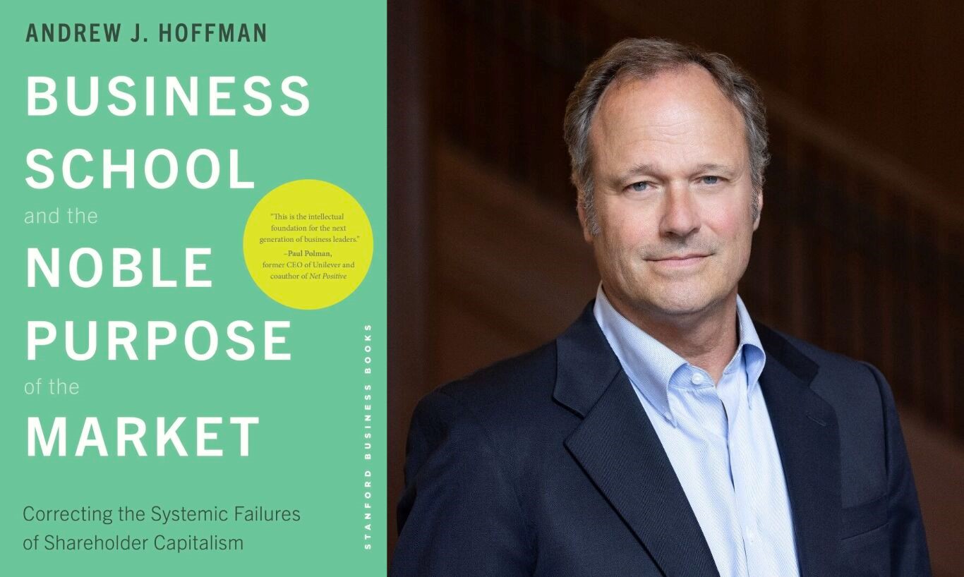 Image of author / presenter Andrew Hoffman and title of book Business School and the Noble Purpose of the Market