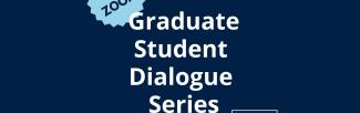 Graduate Student Dialogue Series